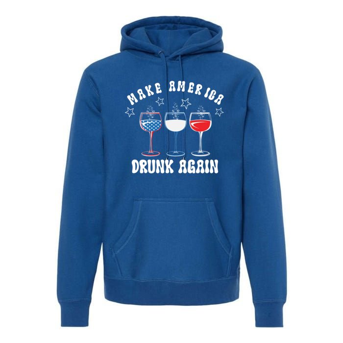 Make America Drunk Again Funny 4th Of July Wine Decorations Gift Premium Hoodie