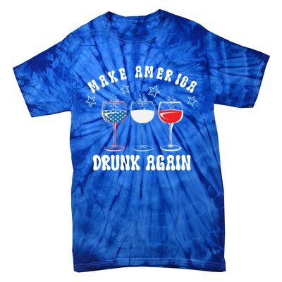 Make America Drunk Again Funny 4th Of July Wine Decorations Gift Tie-Dye T-Shirt