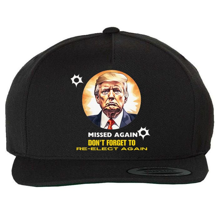 Missed Again Dont Forget To Re Elect Trump Again Wool Snapback Cap