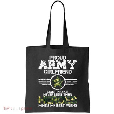 Military Appreciation Day Proud Army Girlfriend Gift T Bag