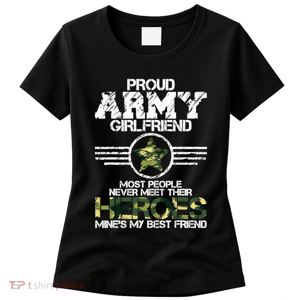 Military Appreciation Day Proud Army Girlfriend Gift T Women's T-Shirt