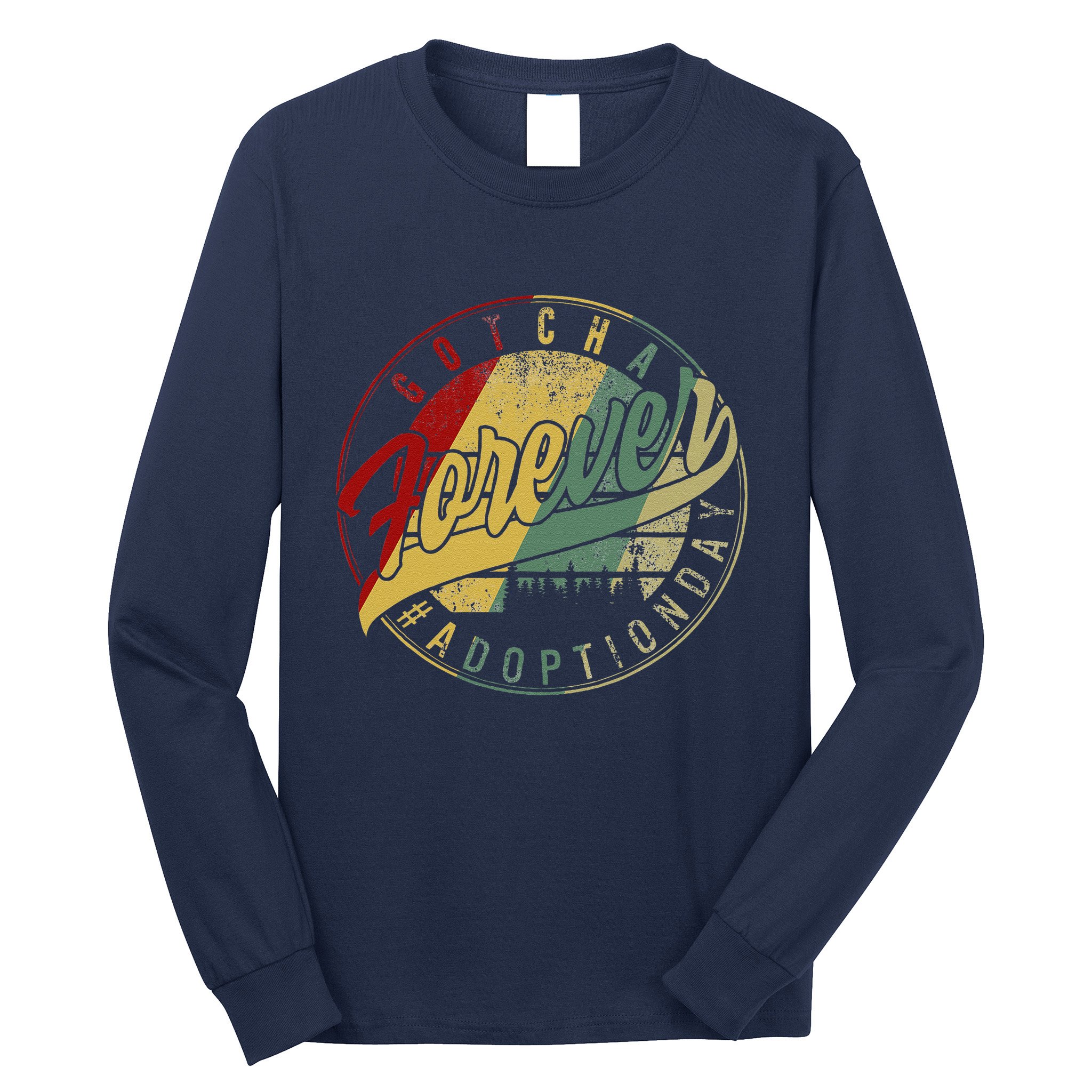 Modern Adoption Day Announcement Gotcha Forever Adoptive Mom Long Sleeve Shirt