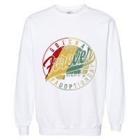 Modern Adoption Day Announcement Gotcha Forever Adoptive Mom Garment-Dyed Sweatshirt