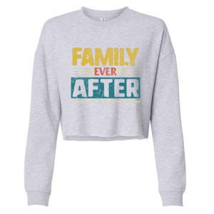 Modern Adoption Day Matching Family Ever After Loved Gift Cropped Pullover Crew