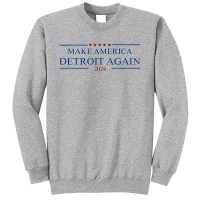 Make America Detroit Again Tall Sweatshirt