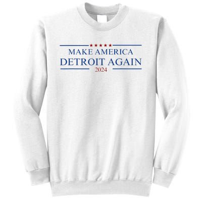 Make America Detroit Again Sweatshirt