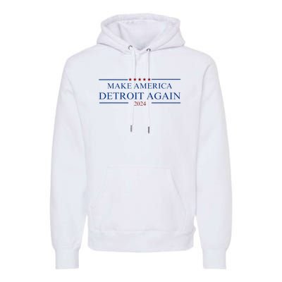 Make America Detroit Again Premium Hoodie