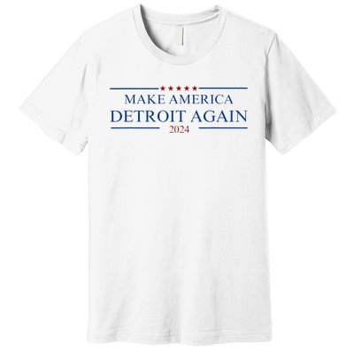 Make America Detroit Again Premium T-Shirt