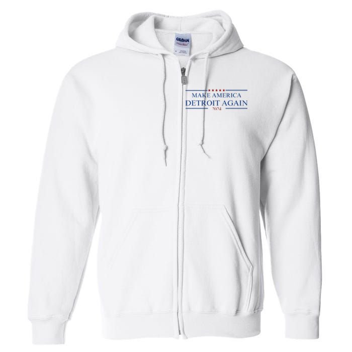 Make America Detroit Again Full Zip Hoodie