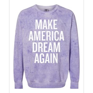 Make America Dream Again Funny Political Colorblast Crewneck Sweatshirt