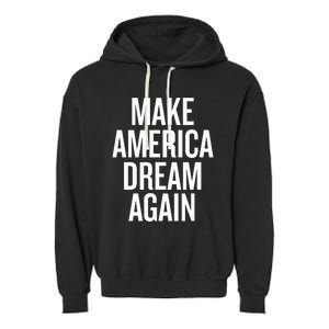 Make America Dream Again Funny Political Garment-Dyed Fleece Hoodie