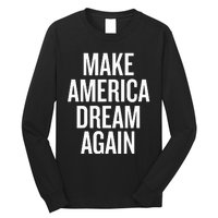 Make America Dream Again Funny Political Long Sleeve Shirt