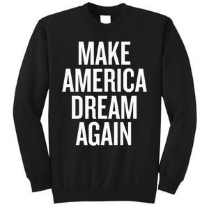 Make America Dream Again Funny Political Sweatshirt