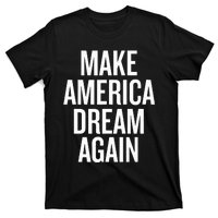 Make America Dream Again Funny Political T-Shirt