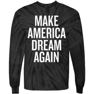 Make America Dream Again Funny Political Tie-Dye Long Sleeve Shirt