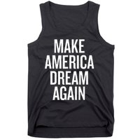 Make America Dream Again Funny Political Tank Top