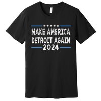 Make America Detroit Again Premium T-Shirt