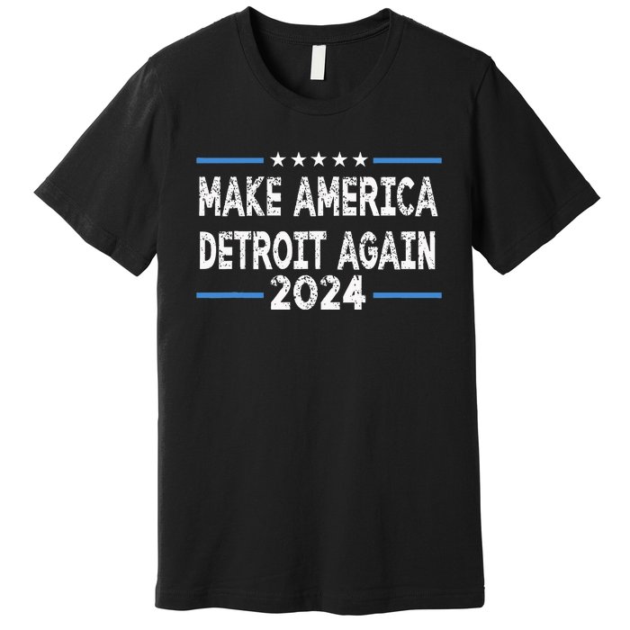 Make America Detroit Again Premium T-Shirt