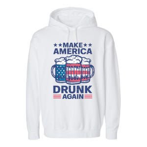 Make America Drunk Again 4th Of July Independence Day Beer Gift Garment-Dyed Fleece Hoodie