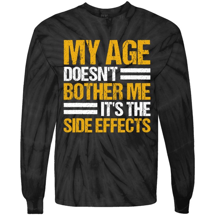 My Age DoesnT Bother Me ItS The Side Effects Saying Funny Quotes Tie-Dye Long Sleeve Shirt