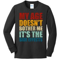 My Age DoesnT Bother Me ItS The Side Effects Saying Funny Quotes Kids Long Sleeve Shirt