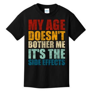 My Age DoesnT Bother Me ItS The Side Effects Saying Funny Quotes Kids T-Shirt