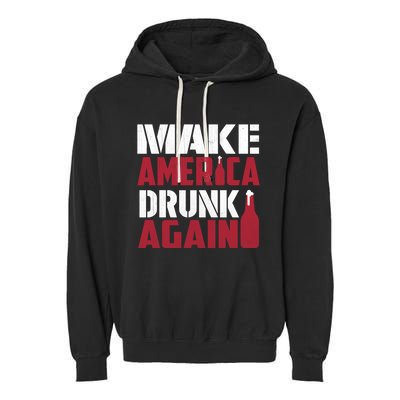 Make America Drunk Again Funny Patriotic Meaningful Gift Garment-Dyed Fleece Hoodie