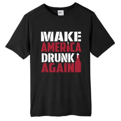 Make America Drunk Again Funny Patriotic Meaningful Gift Tall Fusion ChromaSoft Performance T-Shirt