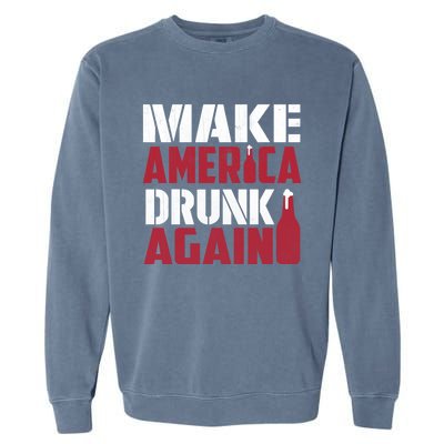 Make America Drunk Again Funny Patriotic Meaningful Gift Garment-Dyed Sweatshirt