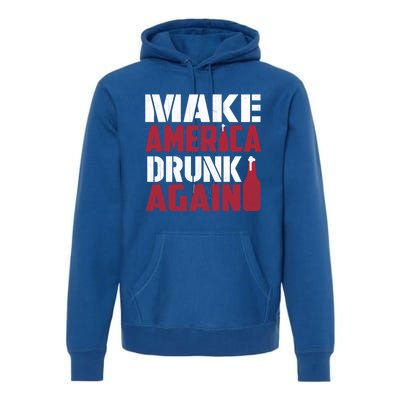 Make America Drunk Again Funny Patriotic Meaningful Gift Premium Hoodie