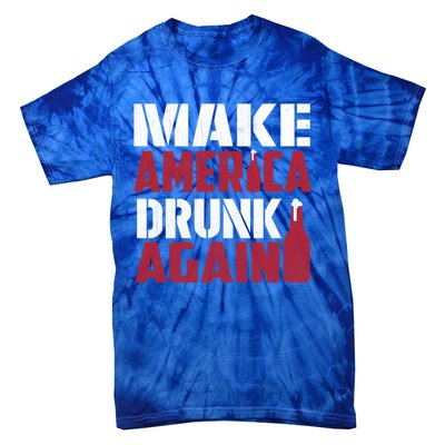 Make America Drunk Again Funny Patriotic Meaningful Gift Tie-Dye T-Shirt