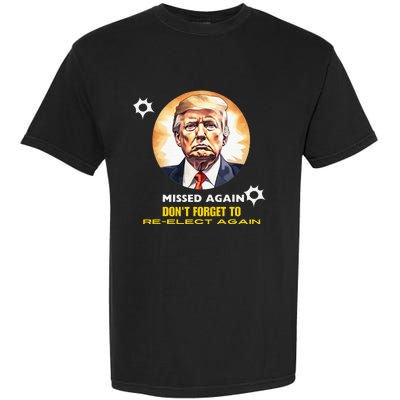 Missed Again DonT Forget To Reelect Trump Again Garment-Dyed Heavyweight T-Shirt