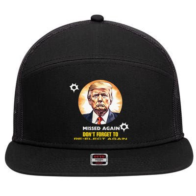 Missed Again DonT Forget To Reelect Trump Again 7 Panel Mesh Trucker Snapback Hat