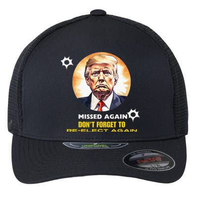 Missed Again DonT Forget To Reelect Trump Again Flexfit Unipanel Trucker Cap