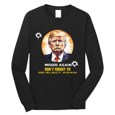 Missed Again DonT Forget To Reelect Trump Again Long Sleeve Shirt