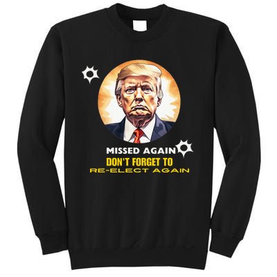 Missed Again DonT Forget To Reelect Trump Again Sweatshirt