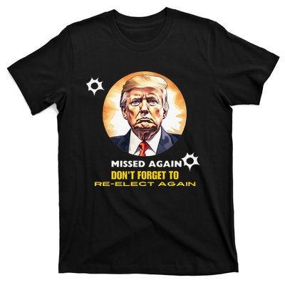 Missed Again DonT Forget To Reelect Trump Again T-Shirt