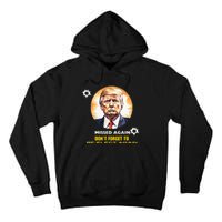 Missed Again DonT Forget To Reelect Trump Again Tall Hoodie