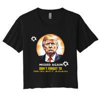 Missed Again DonT Forget To Reelect Trump Again Women's Crop Top Tee