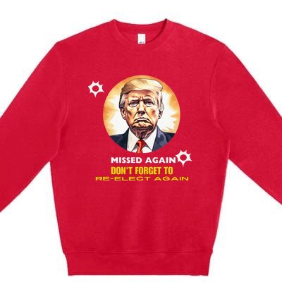 Missed Again DonT Forget To Reelect Trump Again Premium Crewneck Sweatshirt