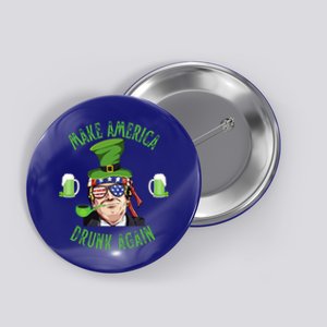 Make America Drunk Again Funny Trump St Patricks Paddys Day Gift Button