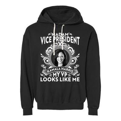 Madam Vice President Kamala Harris My VP Looks Like Me Garment-Dyed Fleece Hoodie