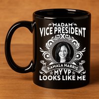 Madam Vice President Kamala Harris My VP Looks Like Me 11oz C Handle Ceramic Mug