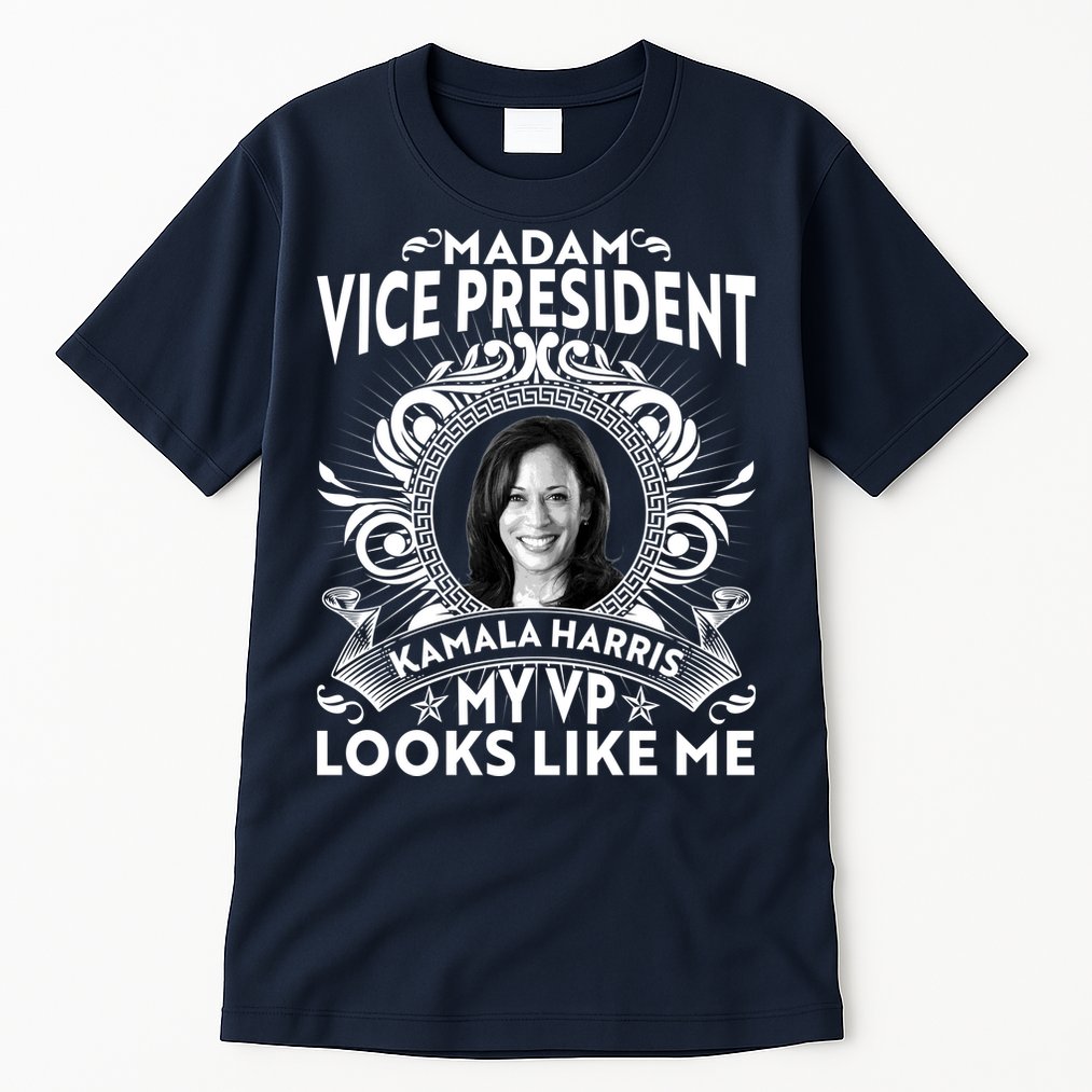 Madam Vice President Kamala Harris My VP Looks Like Me Tall T-Shirt