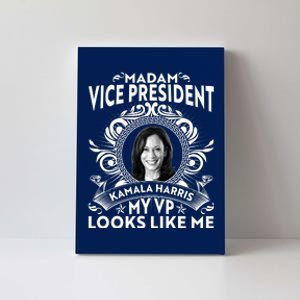 Madam Vice President Kamala Harris My VP Looks Like Me Canvas