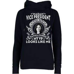 Madam Vice President Kamala Harris My VP Looks Like Me Womens Funnel Neck Pullover Hood