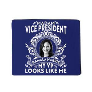 Madam Vice President Kamala Harris My VP Looks Like Me Mousepad