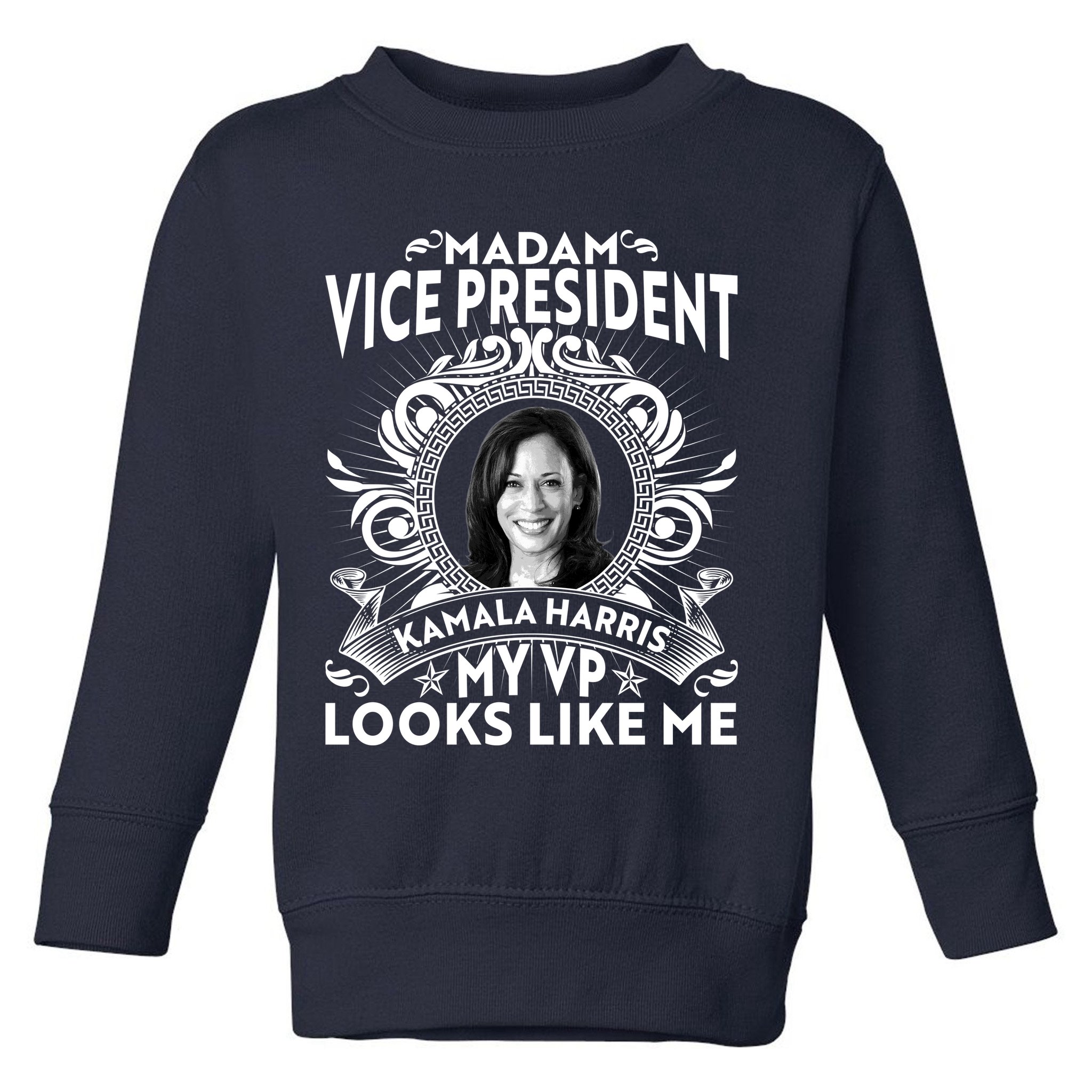 Madam Vice President Kamala Harris My VP Looks Like Me Toddler Sweatshirt