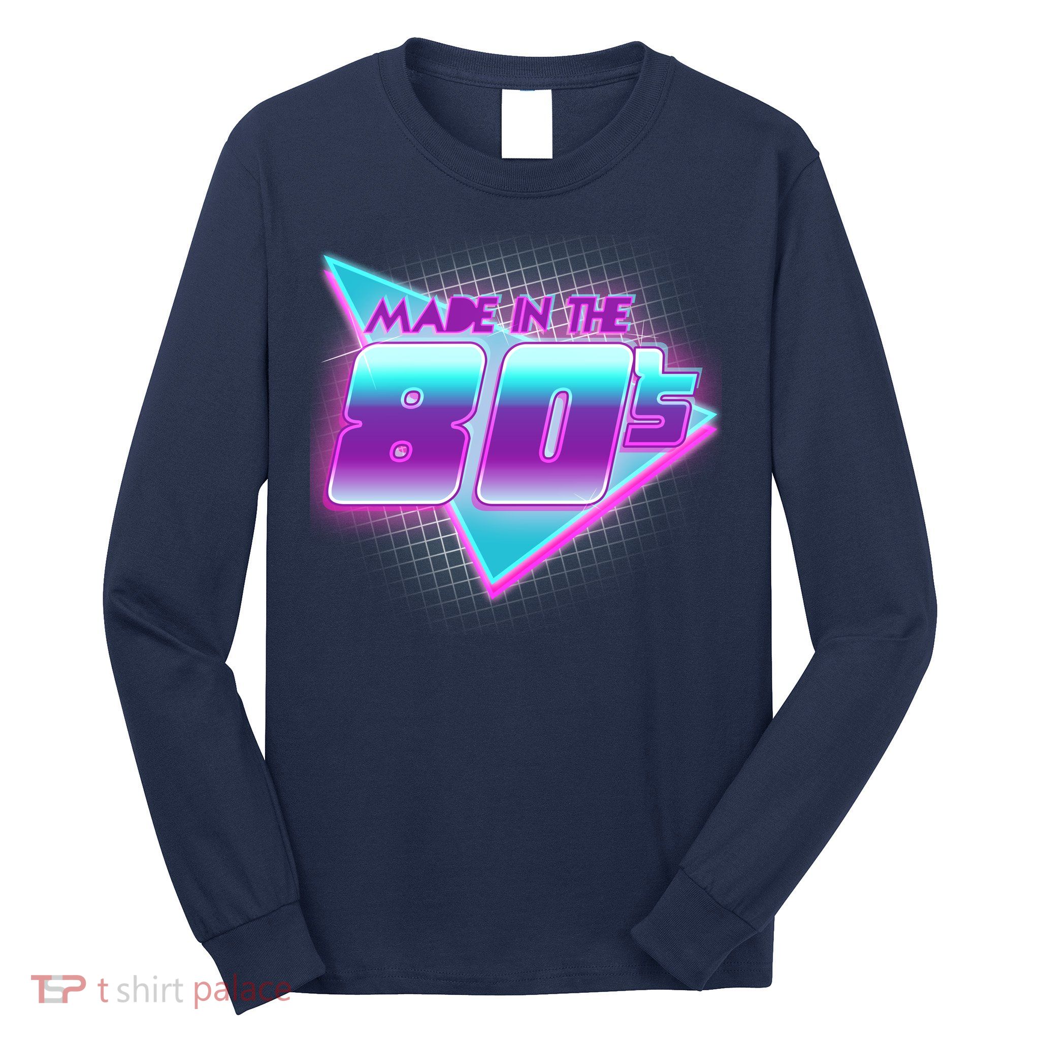 Made In The 80's Cool Retro 1980s Long Sleeve Shirt