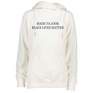 Made Ya Look Black Lives Matter Womens Funnel Neck Pullover Hood